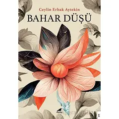 Bahar Düşü - Ceylin Erbak Aytekin - Kara Karga Yayınları