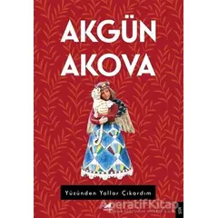 Yüzünden Yollar Çıkardım - Akgün Akova - Kara Karga Yayınları