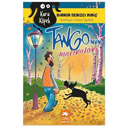 Kara Köpek Tango’nun Maceraları - Binnur Denizci Miniç - Eksik Parça Yayınları