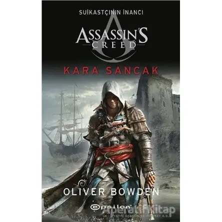 Kara Sancak - Suikastçının İnancı 7 - Oliver Bowden - Epsilon Yayınevi