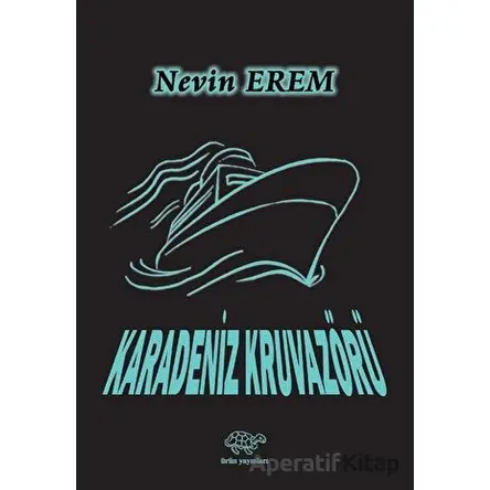 Karadeniz Kruvazörü - Nevin Erem - Ürün Yayınları