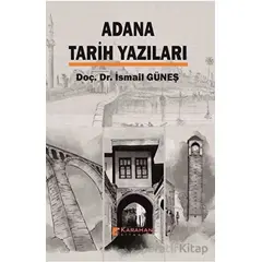 Adana Tarih Yazıları - İsmail Güneş - Karahan Kitabevi