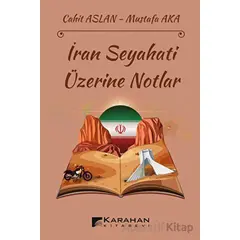 İran Seyahati Üzerine Notlar - Mustafa Aka - Karahan Kitabevi