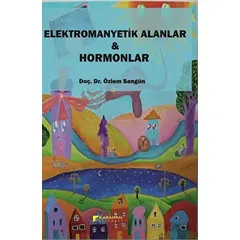 Elektromanyetik Alanlar ve Hormonlar - Özlem Sangün - Karahan Kitabevi