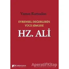 Evrensel Değerlerin Yüce Simgesi Hz. Ali - Yunus Ramadan - Karahan Kitabevi