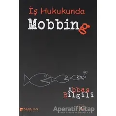 İş Hukukunda Mobbing - Abbas Bilgili - Karahan Kitabevi