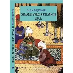 Osmanlı Vergi Sisteminde Öşür - Baykal Başdemir - Karahan Kitabevi