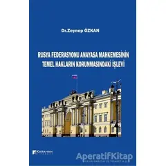 Rusya Federasyonu Anayasa Mahkemesinin Temel Hakların Korunmasındaki İşlevi