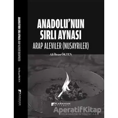 Anadolu’nun Sırlı Aynası - Arap Aleviler(Nusayriler) - Ali İhsan Ökten - Karahan Kitabevi
