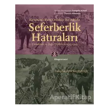 Karamanlı Rum Ortodoks Bir Askerin Seferberlik Hatıraları - Evangelia Achladi - Kitap Yayınevi