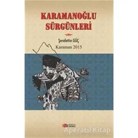 Karamanoğlu Sürgünleri - Şerafettin Güç - Berikan Yayınevi