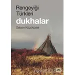 Rengeyiği Türkleri: Dukhalar - Selcen Küçüküstel - Kolektif Kitap