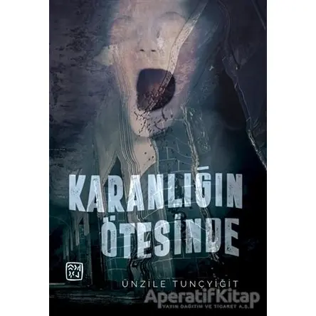 Karanlığın Ötesinde - Ünzile Tunçyiğit - Kutlu Yayınevi