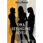 Ona Sevdiğimi Söyle - Doğan Akhanlı - Olasılık Yayınları