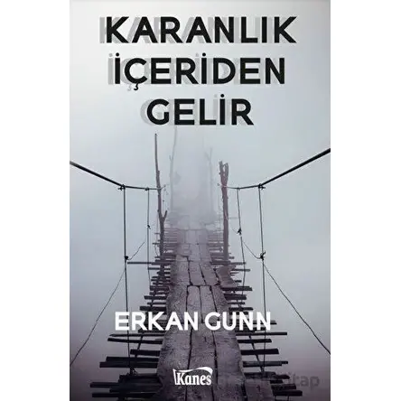 Karanlık İçeriden Gelir - Erkan Gunn - Kanes Yayınları