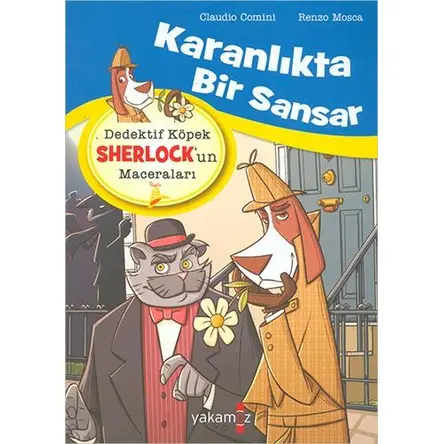 Karanlıkta Bir Sansar - Dedektif Köpek Sherlock’un Maceraları - Renzo Mosca - Yakamoz Yayınevi