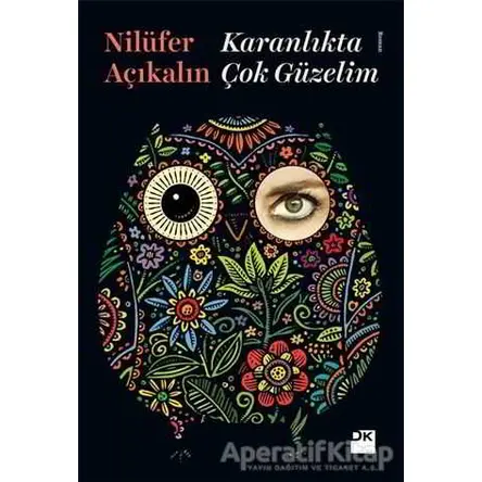 Karanlıkta Çok Güzelim - Nilüfer Açıkalın - Doğan Kitap