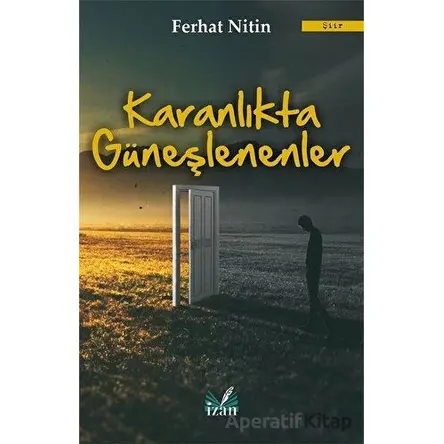 Karanlıkta Güneşlenenler - Ferhat Nitin - İzan Yayıncılık