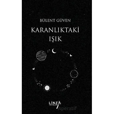 Karanlıktaki Işık - Bülent Güven - Linza Yayınları