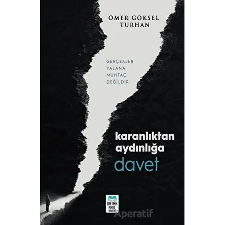 Karanlıktan Aydınlığa Davet - Ömer Göksel Turhan - Ortak Akıl Yayınları