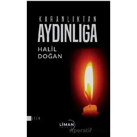 Karanlıktan Aydınlığa - Halil Doğan - Liman Yayınevi