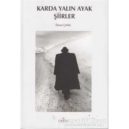 Karda Yalın Ayak - Ömer Çaha - Orion Kitabevi