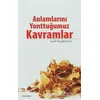 Anlamlarını Yonttuğumuz Kavramlar - Sadık Küçükhemek - Kardelen Yayınları