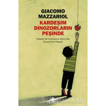 Kardeşim Dinozorların Peşinde - Giacomo Mazzariol - Pegasus Yayınları