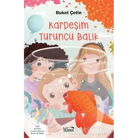 Kardeşim Turuncu Balık - Buket Çetin - Kanes Yayınları