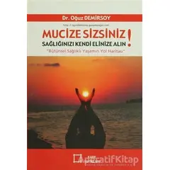 Mucize Sizsiniz! Sağlığınızı Kendi Elinize Alın! - Oğuz Demirsoy - Kare Yayınları