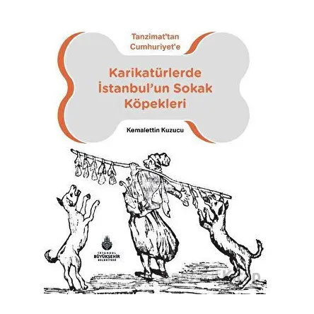 Karikatürlerde İstanbul’un Sokak Köpekleri - Kemalettin Kuzucu - İBB Yayınları