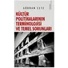 Kültür Politikalarının Terminolojisi ve Temel Sorunları - Gökhan Çete - Karina Yayınevi