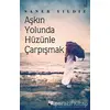 Aşkın Yolunda Hüzünle Çarpışmak - Saner Yıldız - Karina Yayınevi