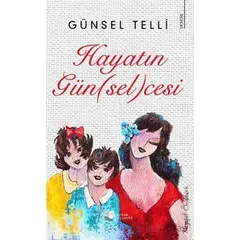 Hayatın Gün(sel)cesi - Günsel Telli - Karina Yayınevi