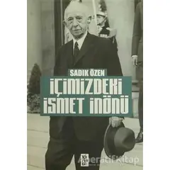 İçimizdeki İsmet İnönü - Sadık Özen - Karınca Yayınları