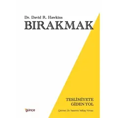 Bırakmak - Teslimiyete Giden Yol - David R. Hawkins - Günçe Yayınları