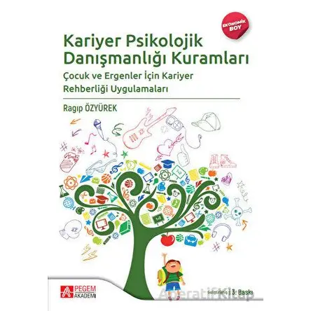 Kariyer Psikolojik Danışmanlığı Kuramları (Ekonomik Boy) - Ragıp Özyürek - Pegem Akademi Yayıncılık