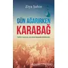 Gün Ağarırken Karabağ - Ziya Şahin - Kariyer Yayınları