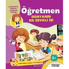 Öğretmen Dünyanın En Zevkli İşi - Öğretmen Olmak İstiyorum! - Gülsüm Öztürk - Kariyer Yayınları