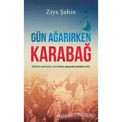 Gün Ağarırken Karabağ - Ziya Şahin - Kariyer Yayınları