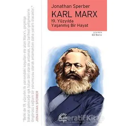 Karl Marx: 19. Yüzyılda Yaşanmış Bir Hayat - Jonathan Sperber - İletişim Yayınevi