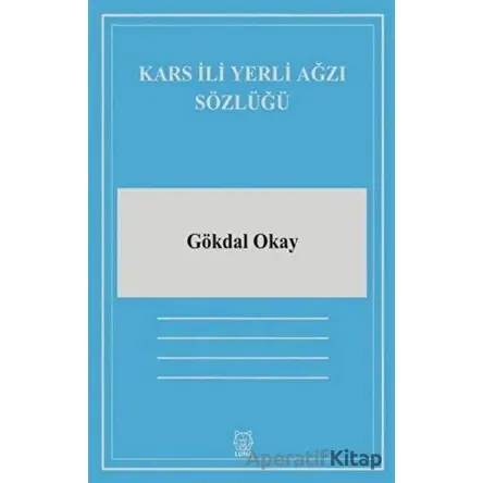 Kars İli Yerli Ağzı Sözlüğü - Gökdal Okay - Luna Yayınları