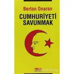 Cumhuriyeti Savunmak - Bertan Onaran - Asya Şafak Yayınları