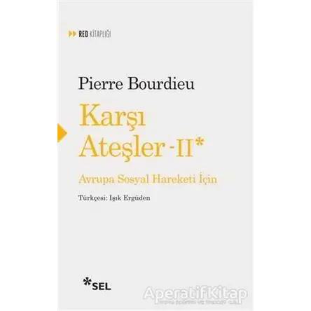 Karşı Ateşler - 2 - Pierre Bourdieu - Sel Yayıncılık