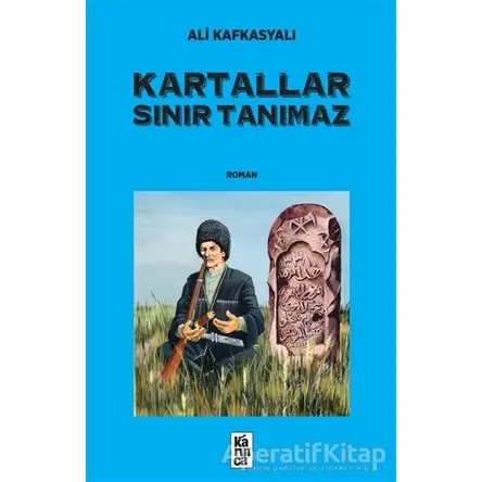 Kartallar Sınır Tanımaz - Ali Kafkasyalı - Karınca Yayınları