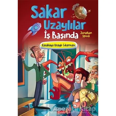 Kasabaya Uzaylı Çıkarması - Sakar Uzaylılar İş Başında - Jonathan Spock - Yakamoz Yayınevi