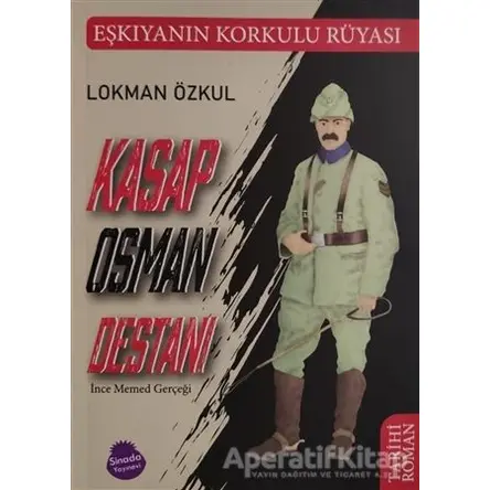 Kasap Osman Destanı ve İnce Memed Gerçeği - Lokman Özkul - Sinada Kitap