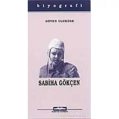 Dünyanın İlk Kadın Pilotu Sabiha Gökçen - Güven Taneri Uluköse - Kastaş Yayınları