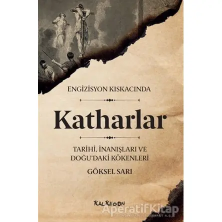 Katharlar - Engizisyon Kıskacında - Göksel Sarı - Kalkedon Yayıncılık