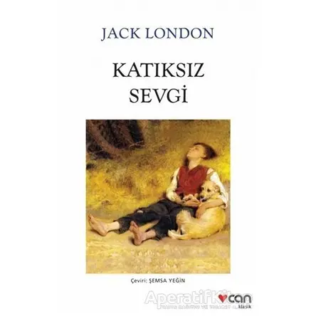 Katıksız Sevgi - Jack London - Can Yayınları